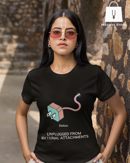 Unplugged from material attachments Tshirt for Women